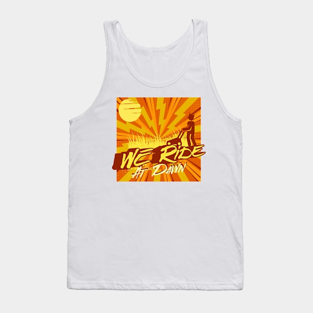 We Ride At Dawn Tank Top by MEWRCH